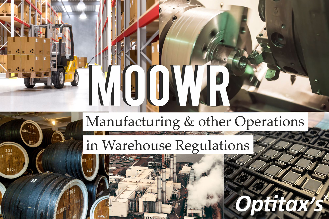 Optitaxs: MOOWR – Manufacturing & Other Operations in Warehouse Regulations