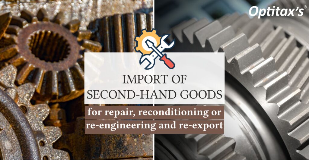 Optitaxs IndirectTax Tax_consultant_GST_Custom_Tax_Import_Export Advisory Second Hand Goods Importing5b41A